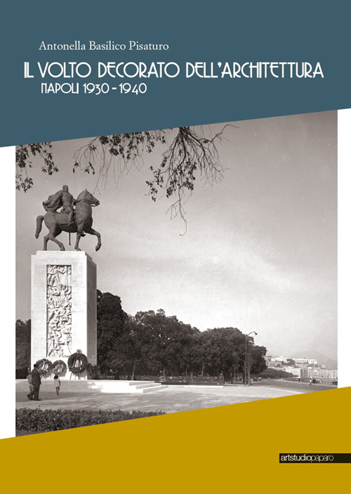 Il volto decorato dell'architettura. Napoli 1930-1940