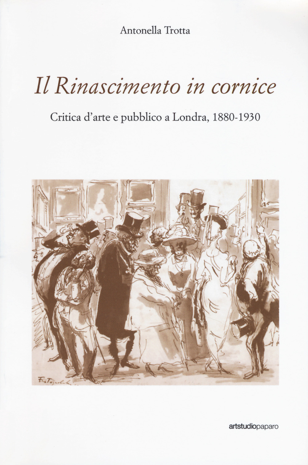 Il Rinascimento in cornice. Critica d’arte e pubblico a Londra, 1880-1930