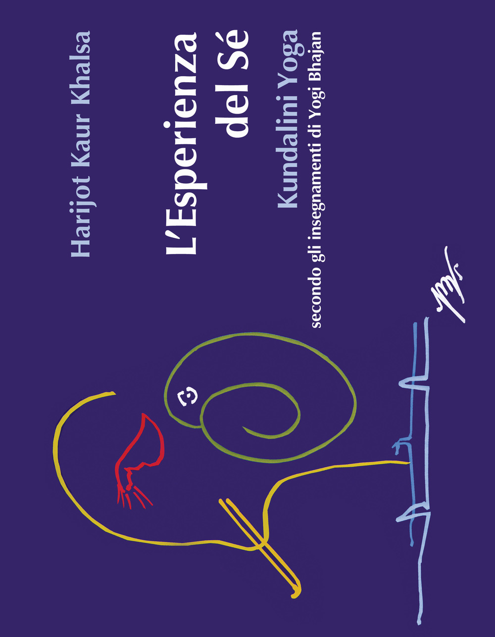 L'esperienza del Sé. Kundalini Yoga secondo gli insegnamenti di Yogi Bhajan