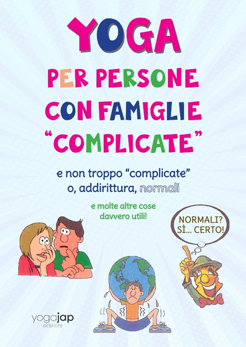 Yoga per persone con famiglie «complicate»... E non troppo «complicate» o, addirittura, normali