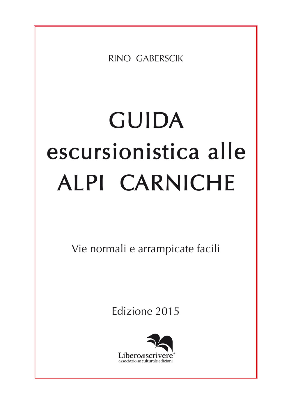 Guida escursionistica alle Alpi Carniche. Vie normali e arrampicate facili
