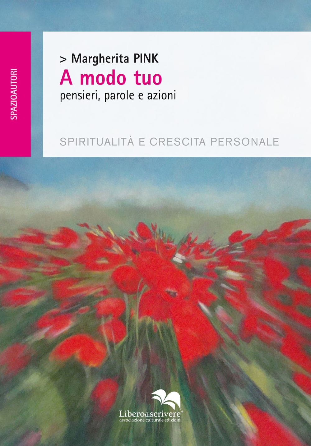 A modo tuo. Pensieri, parole e azioni. Spiritualità e crescita personale