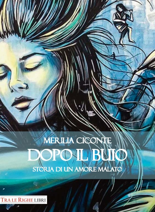 Dopo il buio. Storia di un amore malato