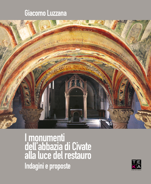 I monumenti dell'abbazia di Civate alla luce del restauro. Indagini e proposte