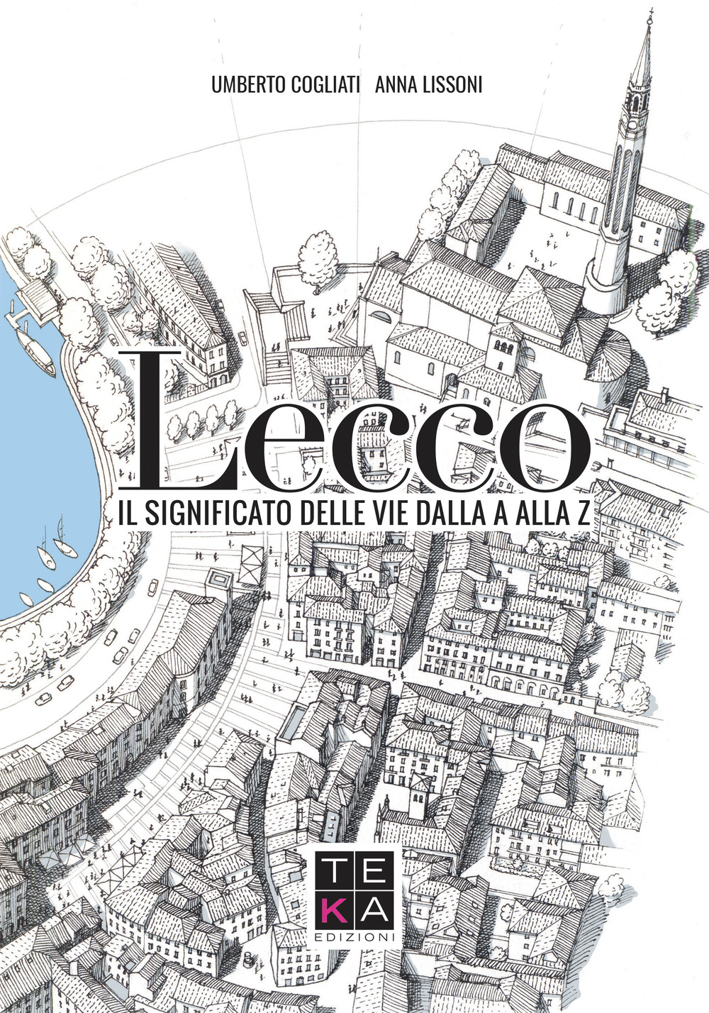 Lecco. Il significato delle vie dalla A alla Z