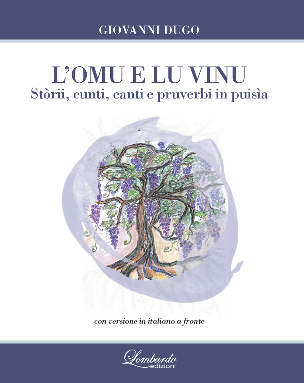 L'omu e lu vinu. Stòrii, cunti, canti e pruverbi in puisìa. Testo siciliano a fronte