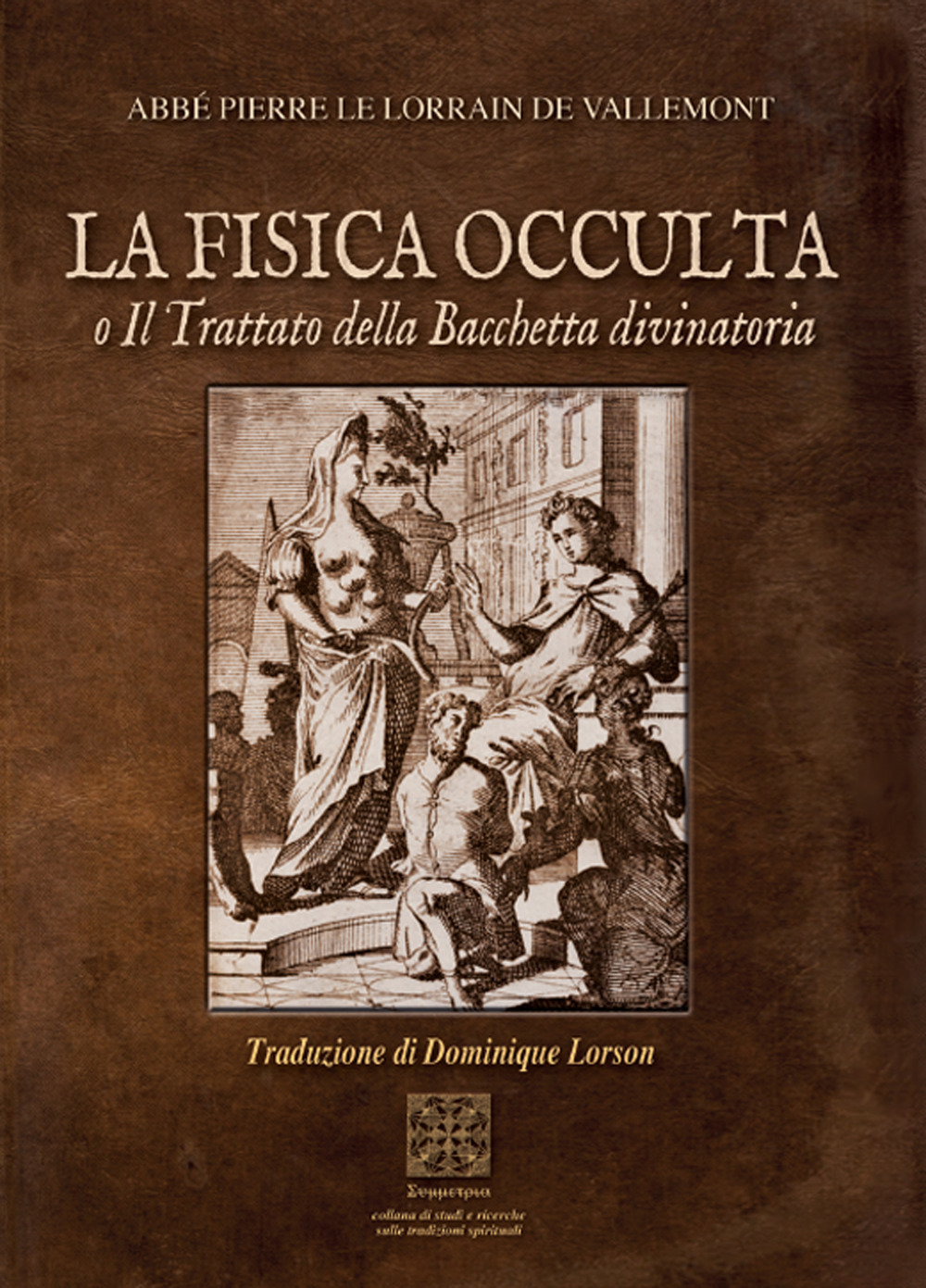 La fisica occulta o il trattato della Bacchetta divinatoria