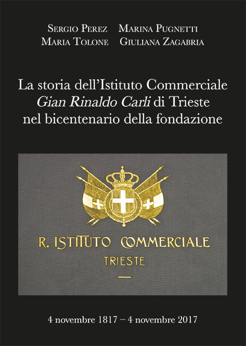 La storia dell’Istituto Commerciale Gian Rinaldo Carli di Trieste nel bicentenario della fondazione