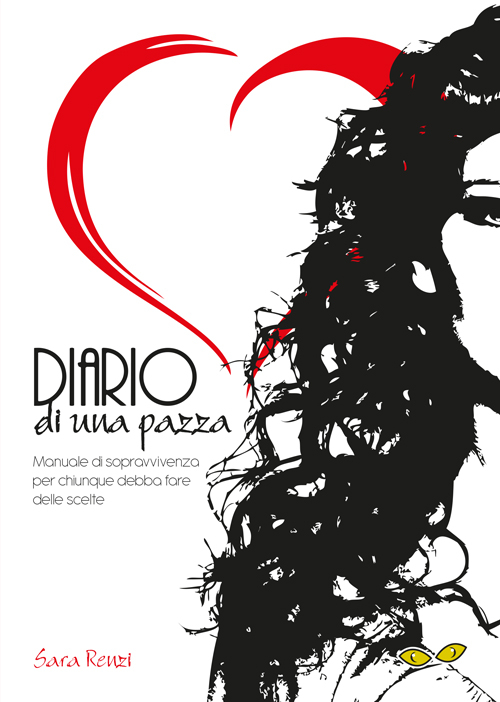 Diario di una pazza. Manuale di sopravvivenza per chiunque debba fare delle scelte
