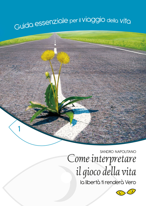 Come interpretare il gioco della vita. La libertà ti renderà vero