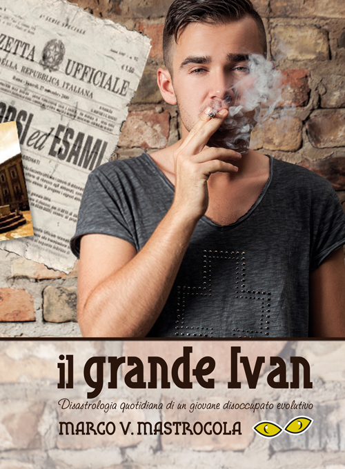 Il grande Ivan. Disastrologia quotidiana di un giovane disoccupato evolutivo