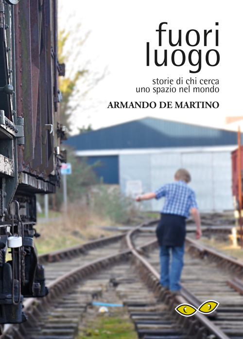 Fuori luogo. Storie di chi cerca uno spazio nel mondo