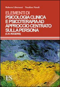 Elementi di psicologia clinica e psicoterapia ad approccio centrato sulla persona (C. R. Rogers)