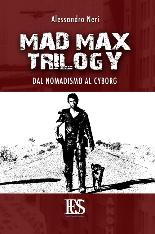 Mad Max trilogy. Dal nomadismo al cyborg
