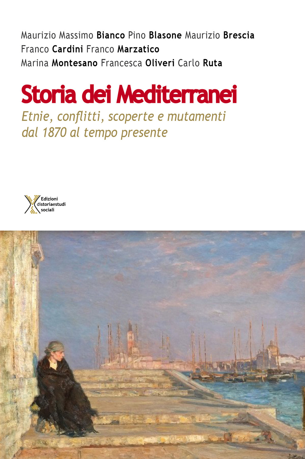 Storia dei Mediterranei. Etnie, conflitti, scoperte e mutamenti dal 1870 al tempo presente