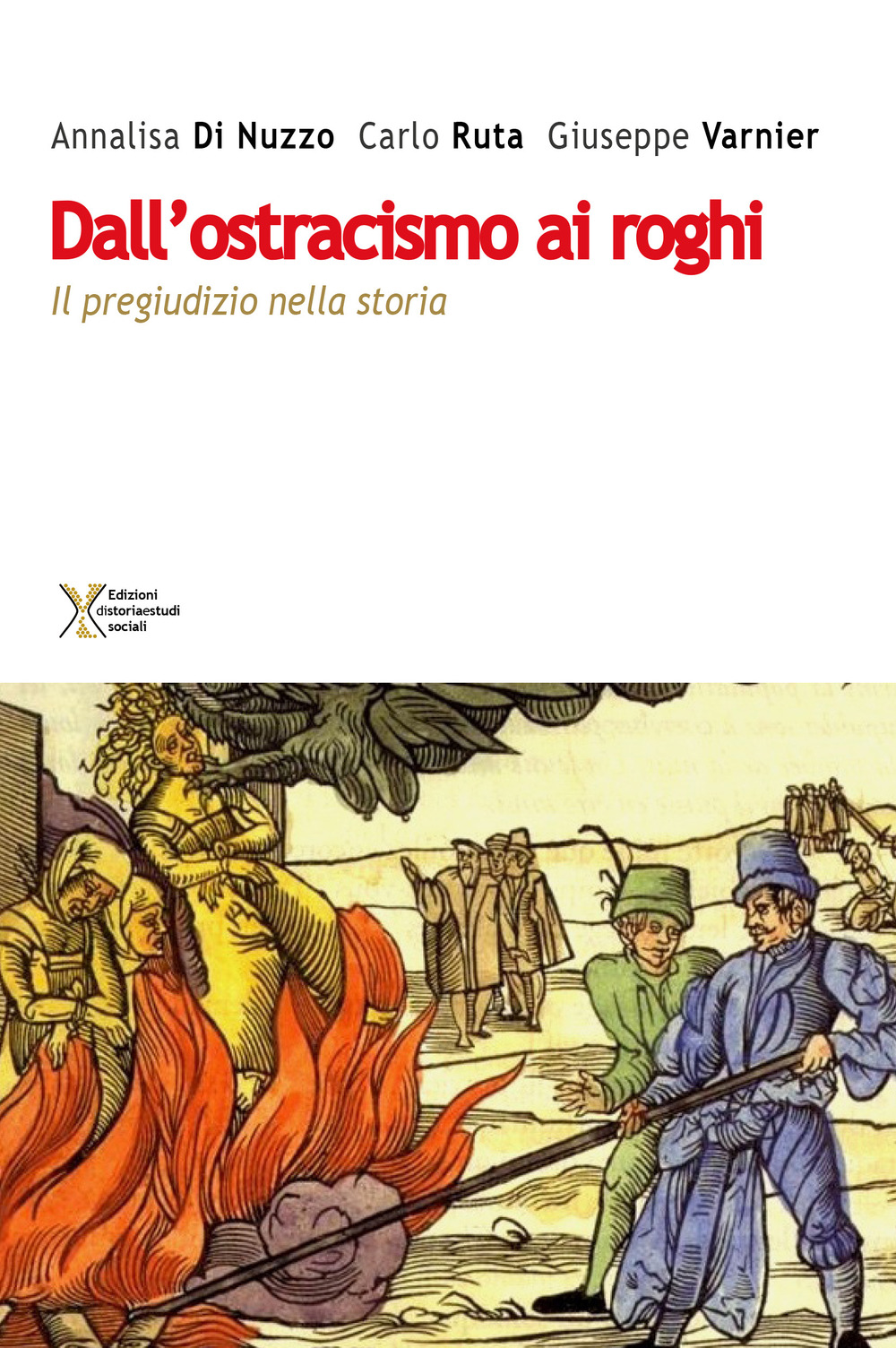 Dall'ostracismo ai roghi. Il pregiudizio nella storia