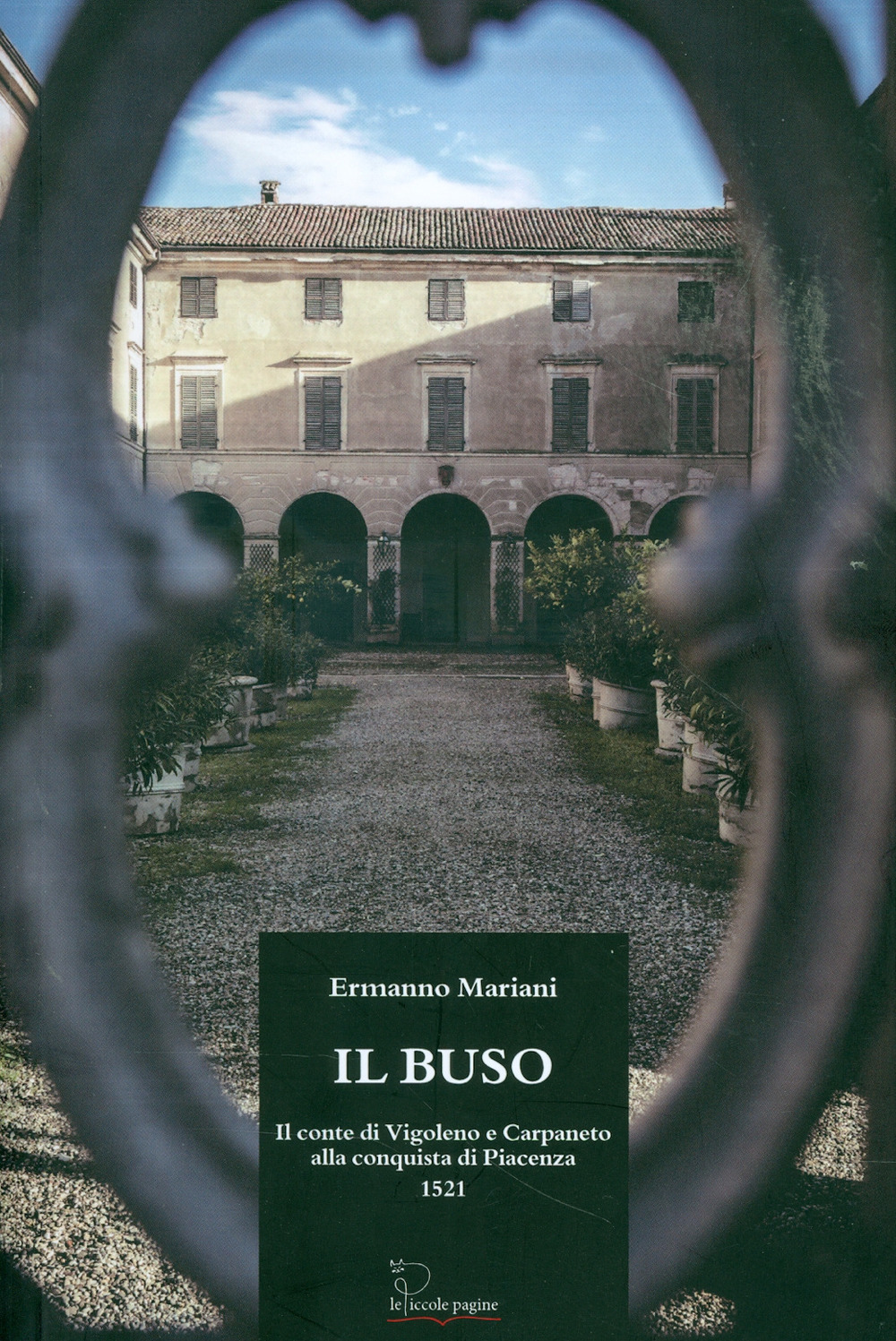 Il Buso. Conte di Carpaneto e Vigoleno alla conquista di Piacenza 1521