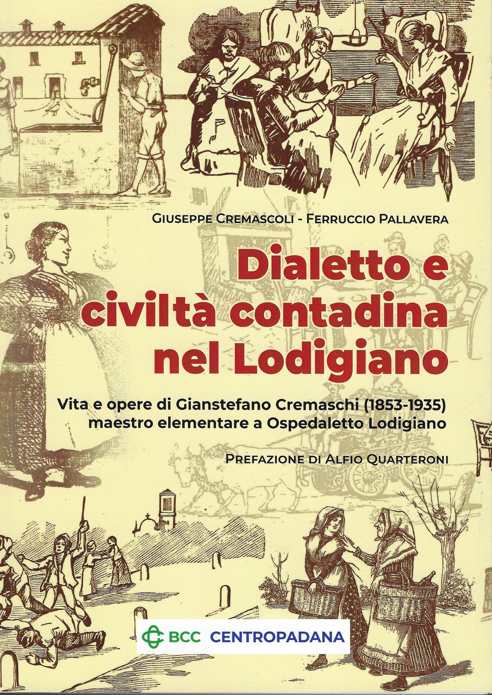 Dialetto e civiltà contadina nel Lodigiano. Vita e opere di Gianstefano Cremaschi (1853-1935) maestro elementare a Ospedaletto Lodigiano
