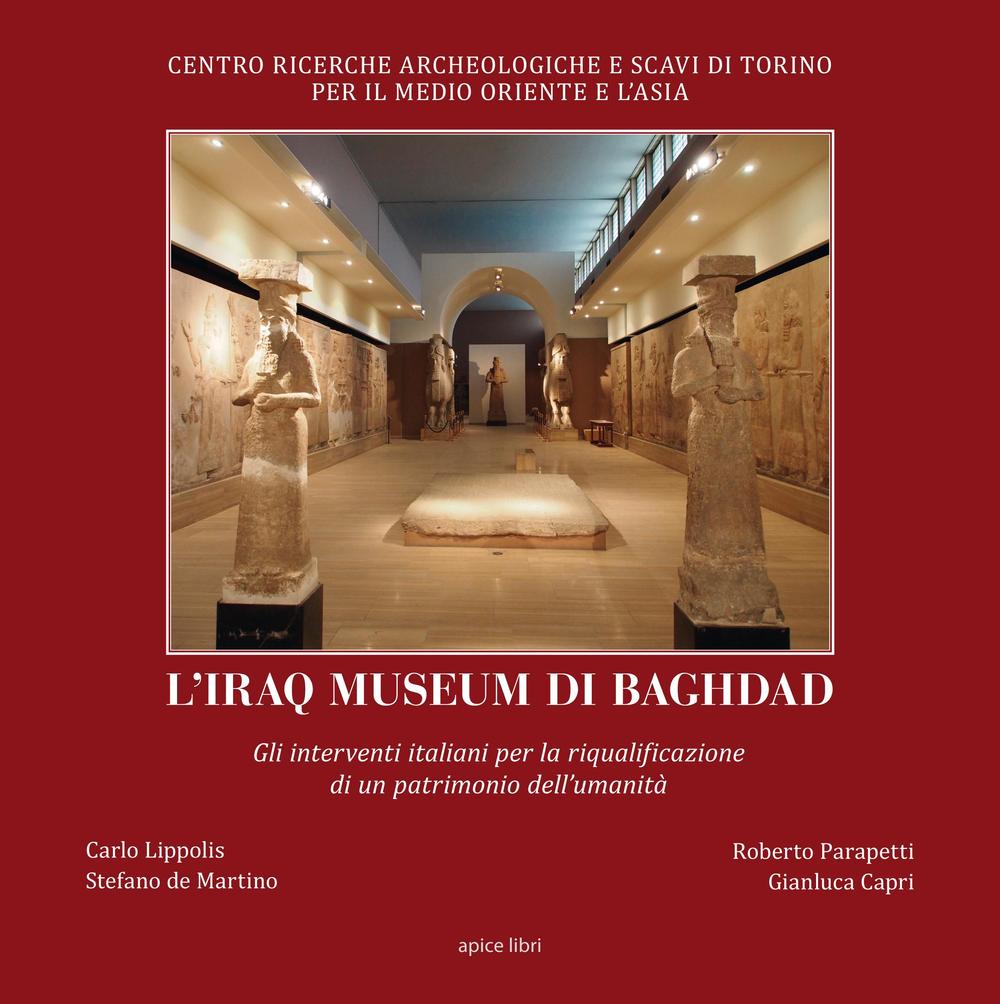 L'Iraq museum di Baghdad. Gli interventi italiani per la riqualificazione di un patrimonio dell'umanità