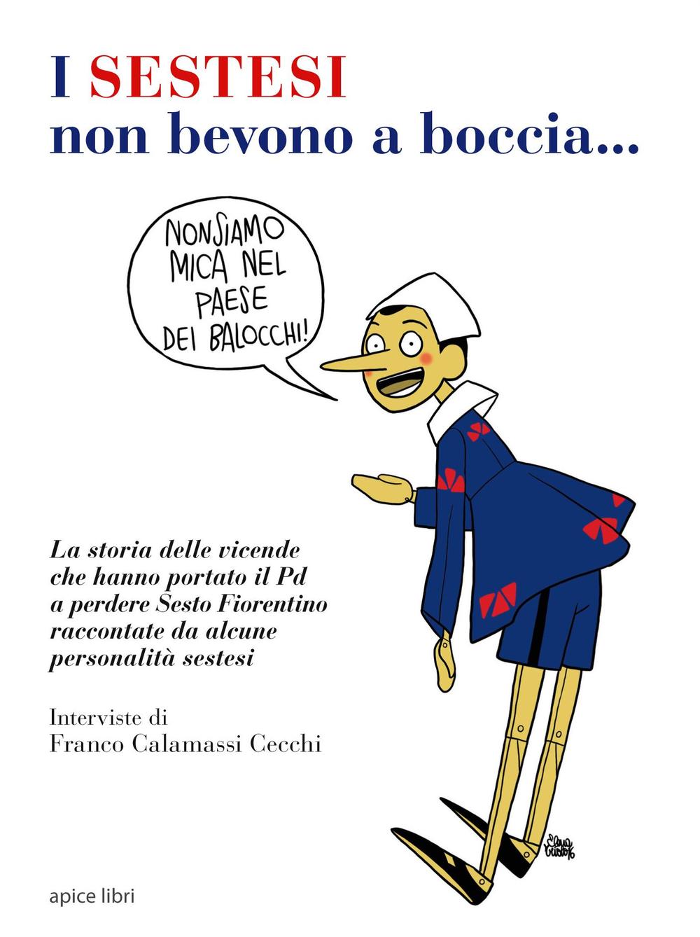 I sestesi non bevono a boccia... La storia delle vicende che hanno portato il Pd a perdere Sesto Fiorentino raccontate da alcune personalità sestesi
