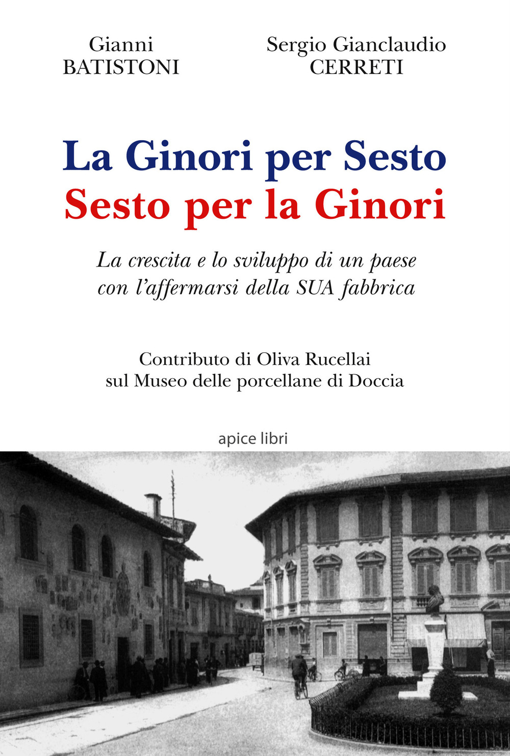 La Ginori per Sesto. Sesto per la Ginori. La crescita e lo sviluppo di un paese con l’affermarsi della SUA fabbrica