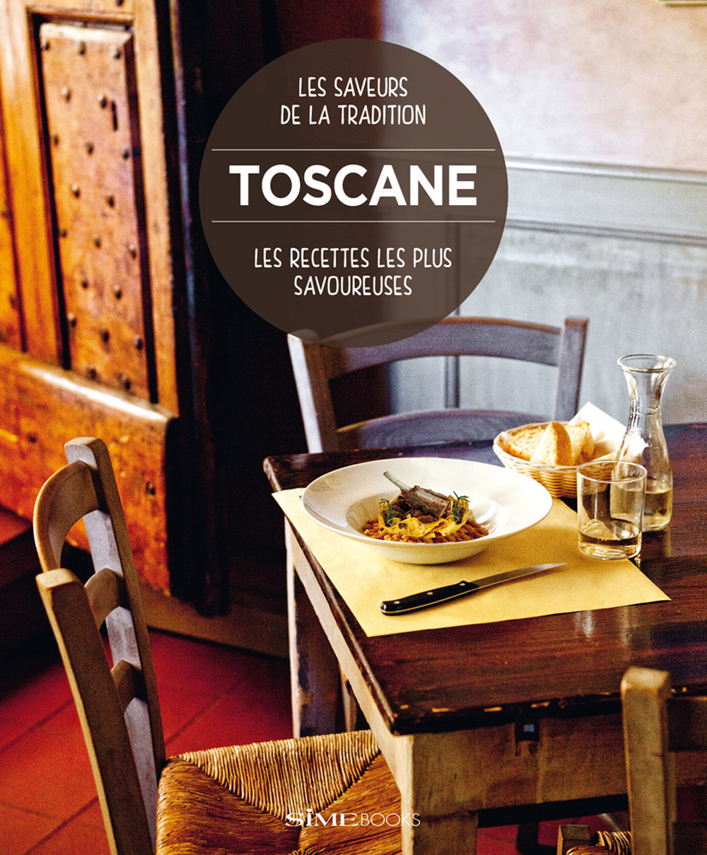 Toscane. Les recettes les plus savoureuses. Les saveurs de la tradition