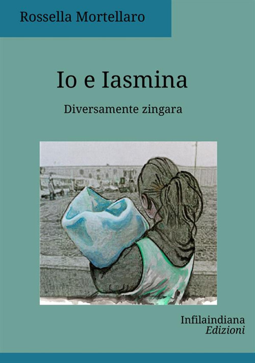 Io e Iasmina. Diversamente zingara