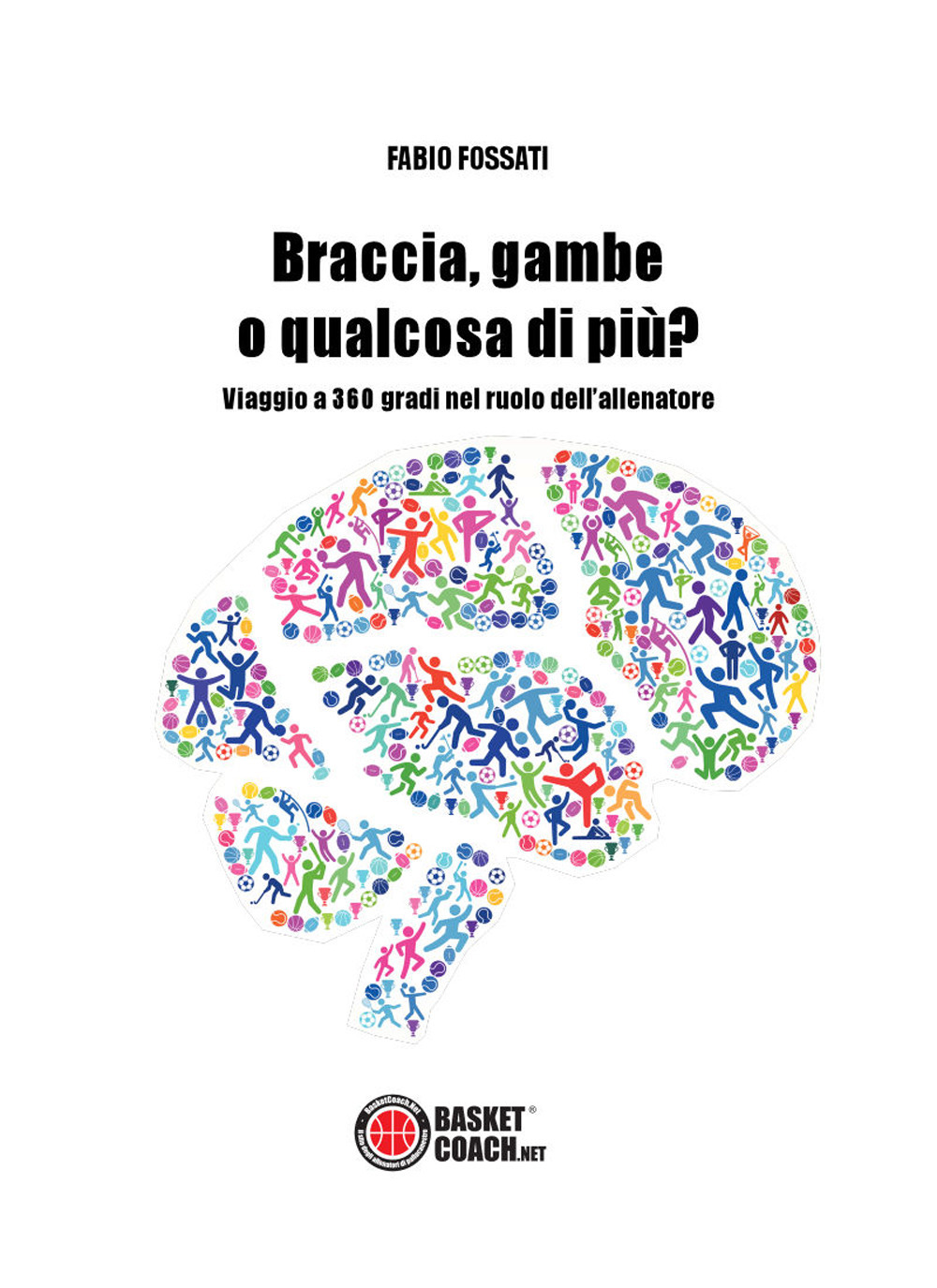 Braccia, gambe o qualcosa di più? Viaggio a 360 gradi nel ruolo dell’allenatore