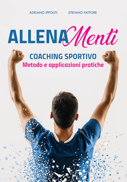 Allenamenti. Coaching sportivo. Metodo e applicazioni pratiche