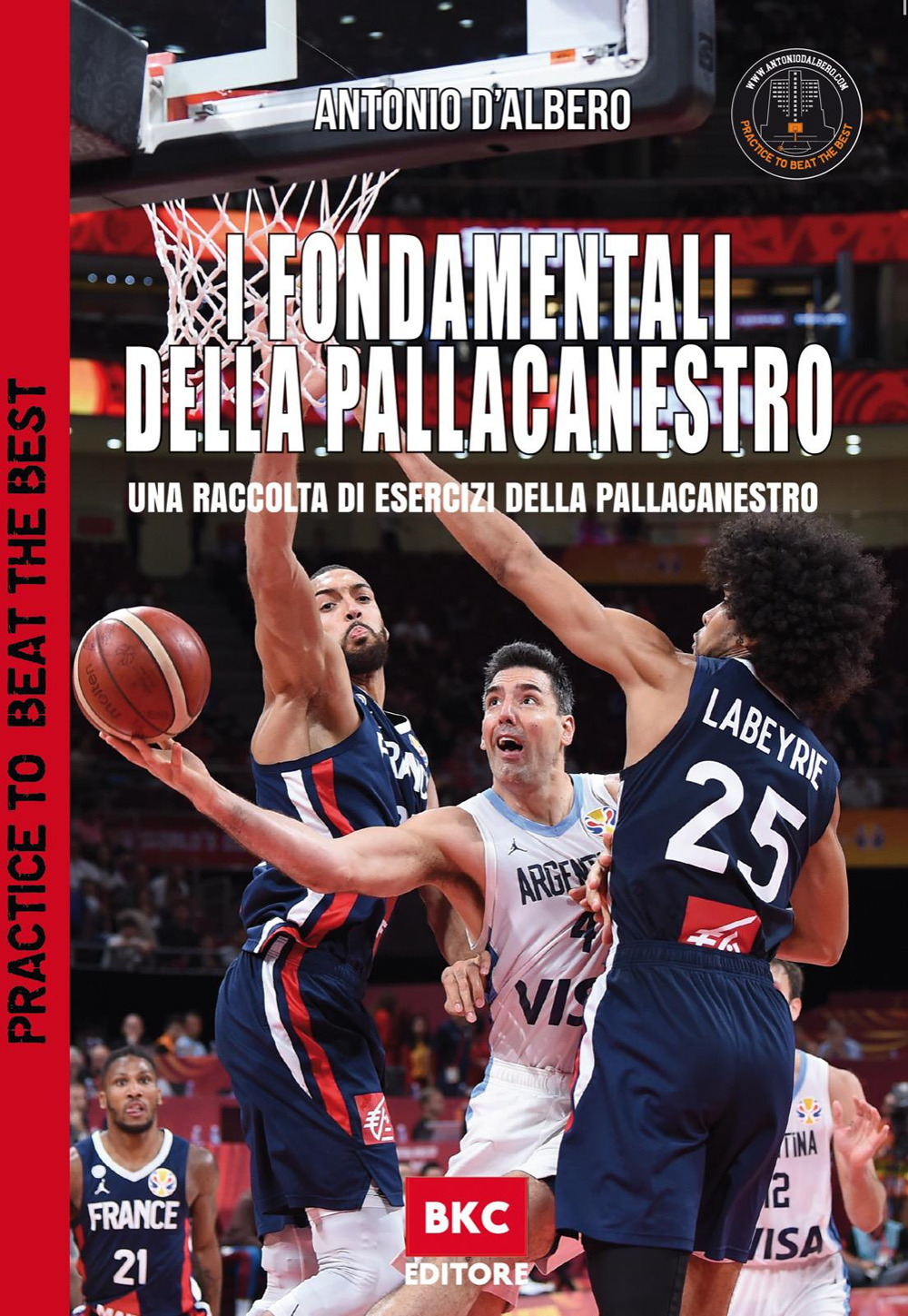 I fondamentali della pallacanestro. Una raccolta di esercizi della pallacanestro. Practice to beat the best