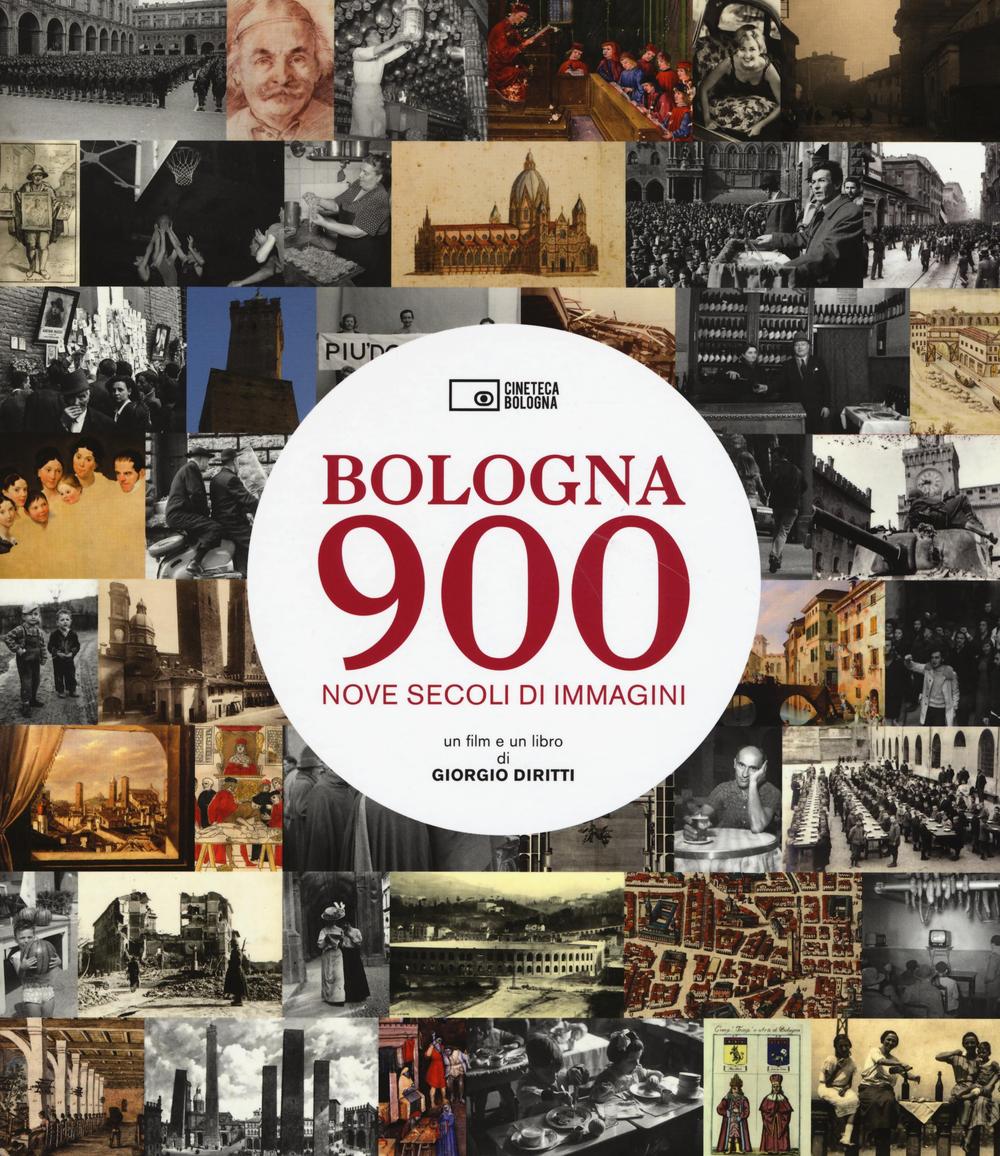 Bologna 900. Nove secoli di immagini