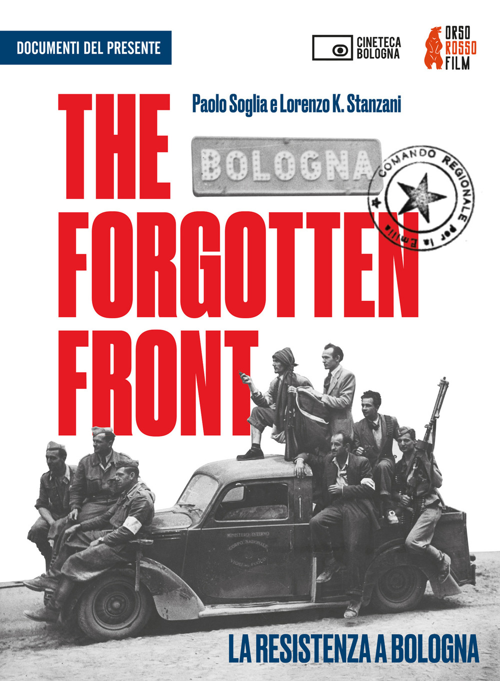 The forgotten front. La resistenza a Bologna Un film di Paolo Soglia e Lorenzo K. Stanzani. DVD