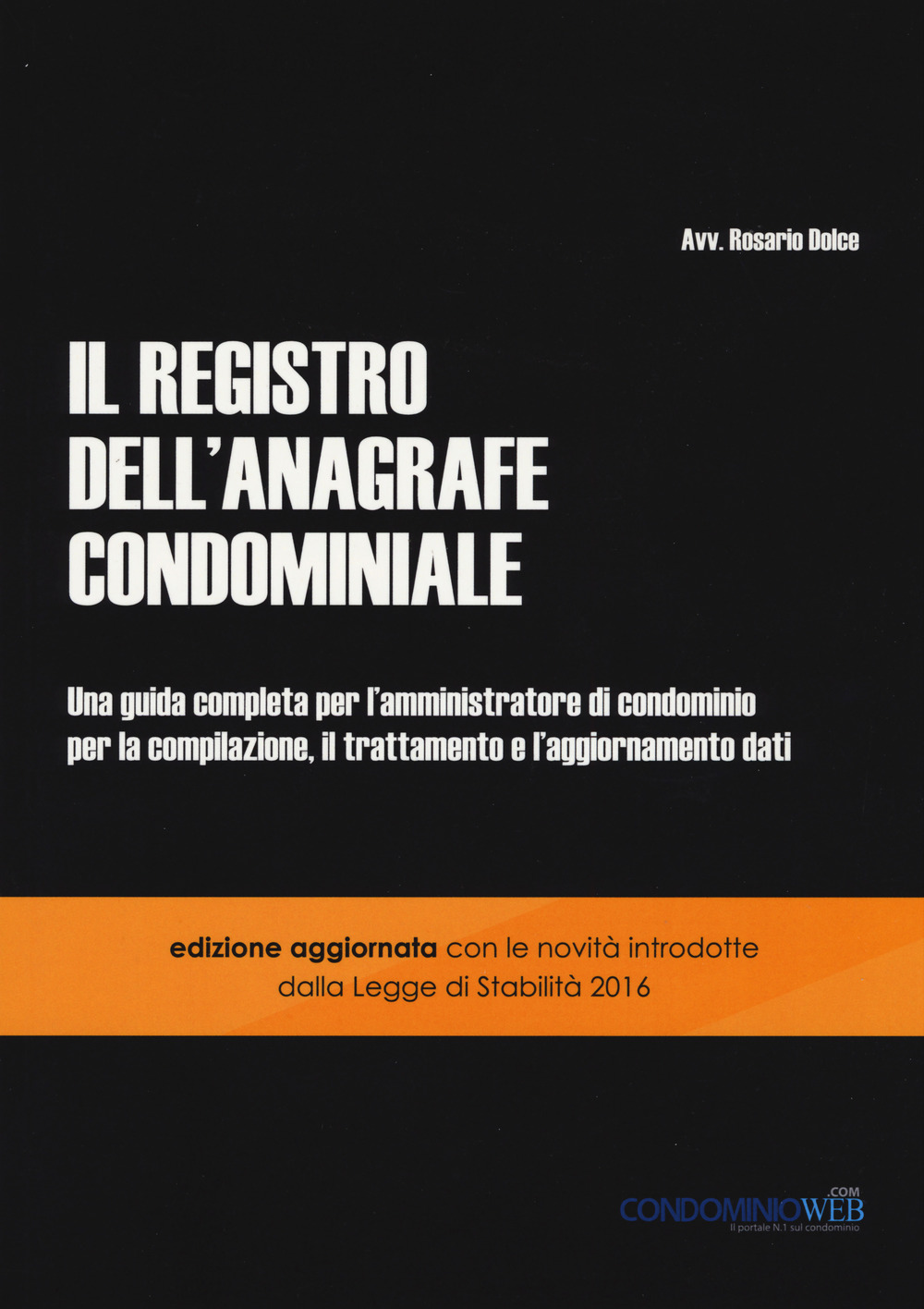 Il registro dell'anagrafe condominiale. Una guida completa per l'amministratore di condominio per la compilazione, il trattamento e l'aggiornamento dati
