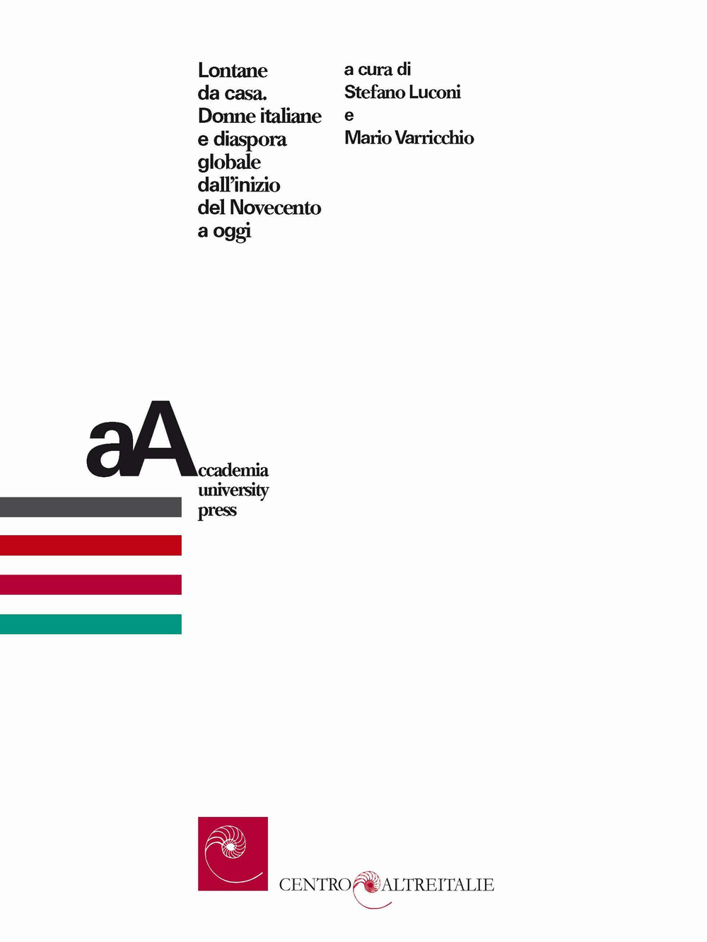 Lontane da casa. Donne italiane e diaspora globale dall'inizio del Novecento a oggi