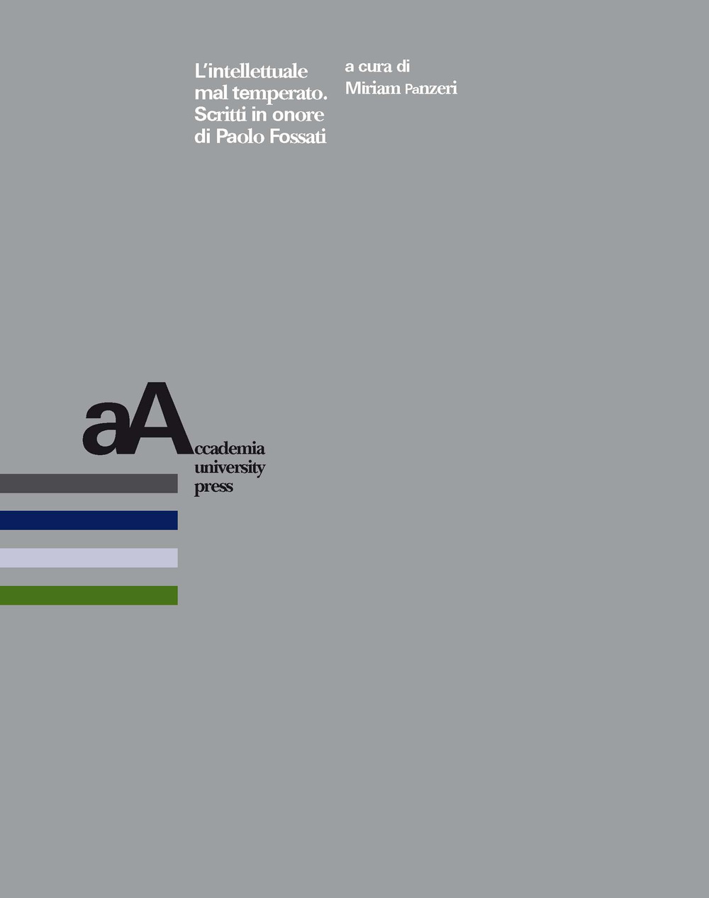 L'intellettuale mal temperato. Scritti in onore di Paolo Fossati