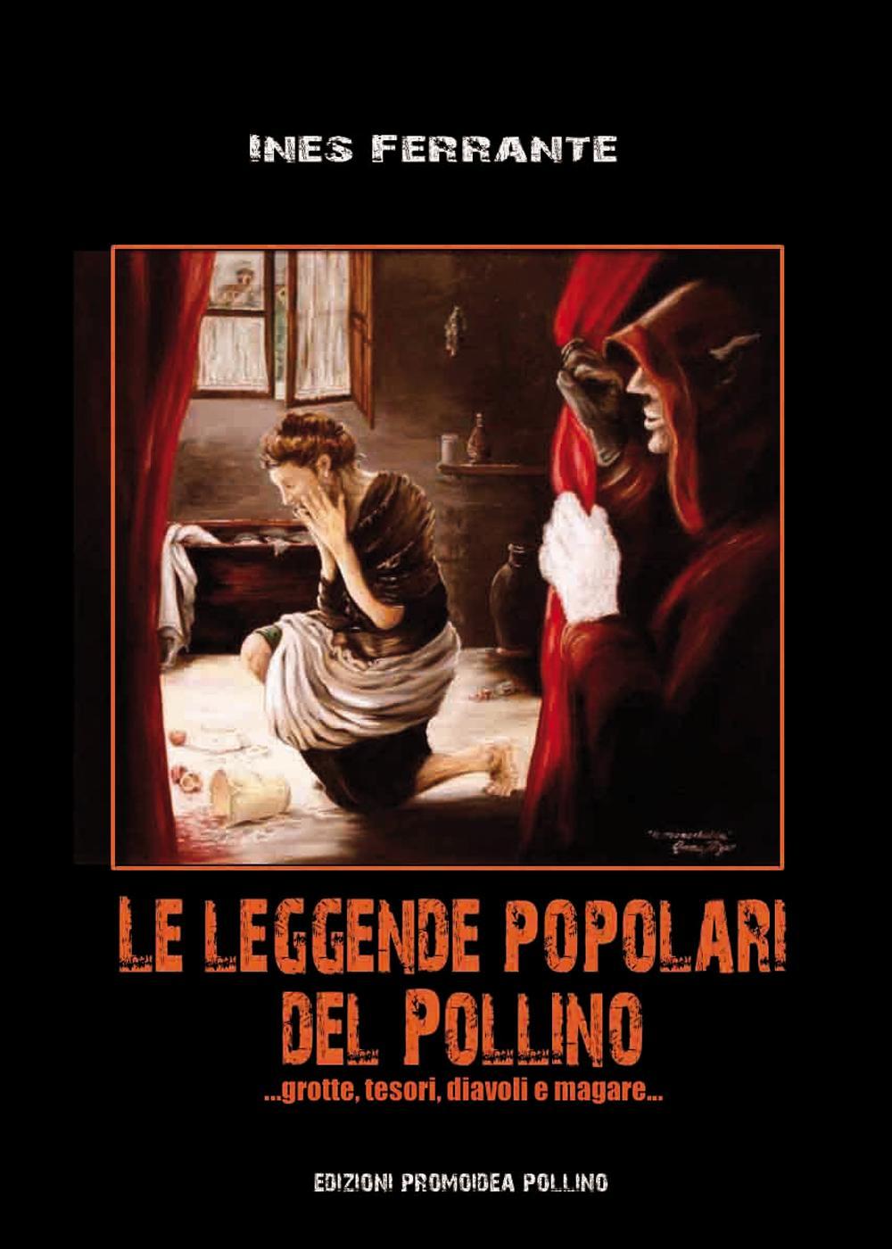 Le leggende popolari del Pollino. Vol. 1: ...Grotte, tesori, diavoli e magare...