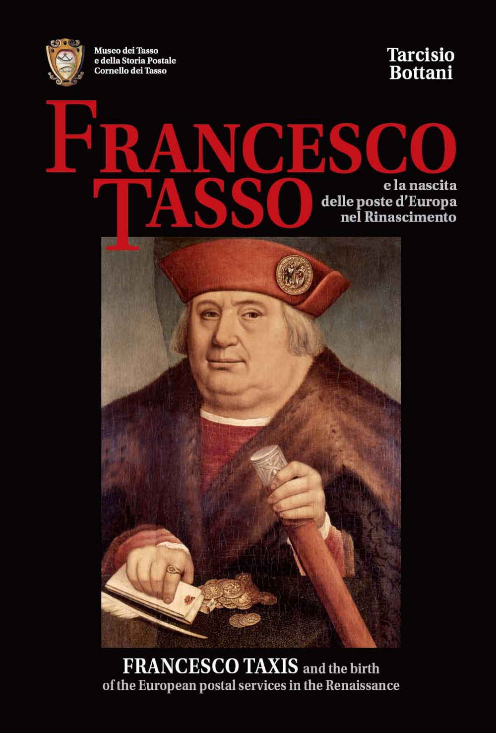 Francesco Tasso e la nascita delle Poste d'Europa nel Rinascimento. Ediz. italiana e inglese