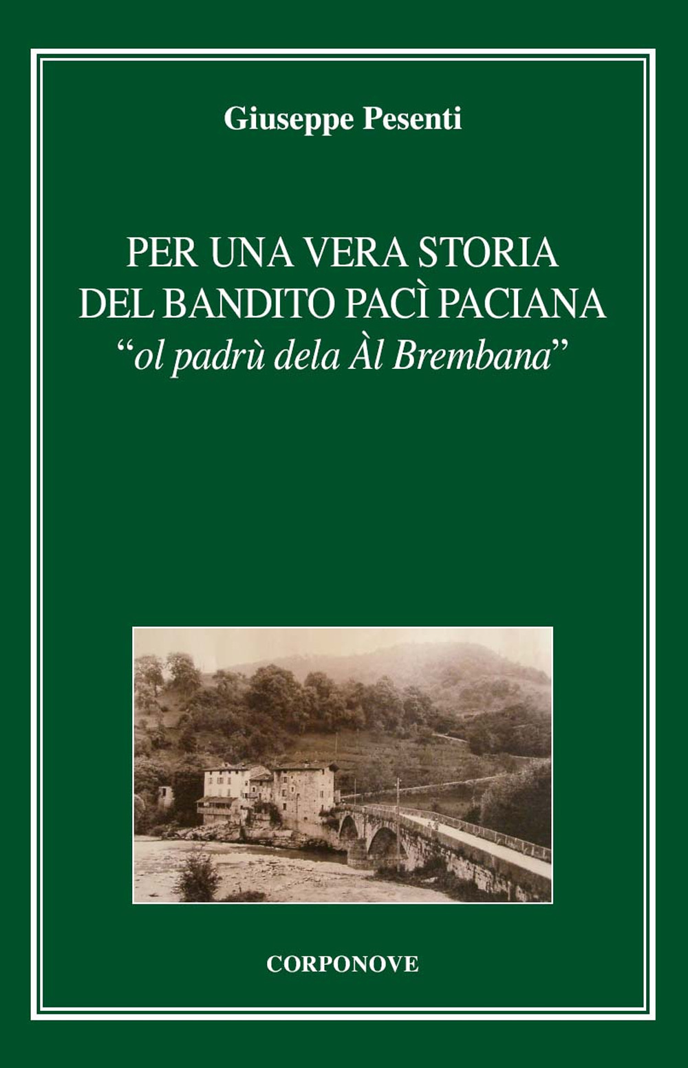 Per una vera storia del bandito Pac Paciana «ol padrù dela Àl Brembana»