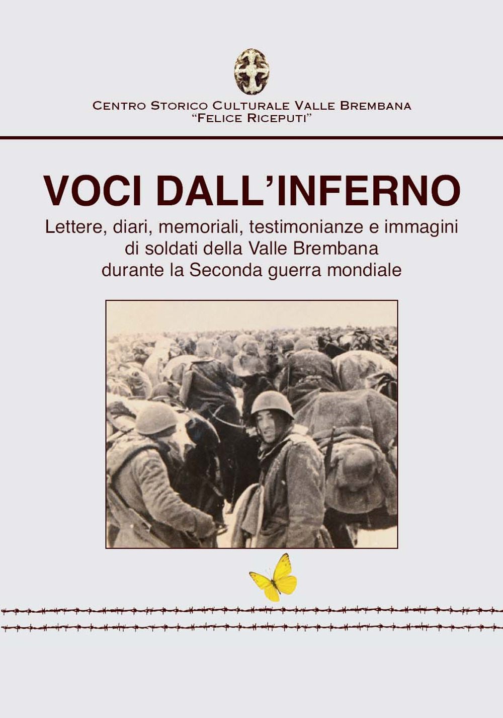 Voci dall'inferno. Lettere, diari, memoriali, testimonianze e immagini di soldati della valle Brembana durante la Seconda guerra mondiale