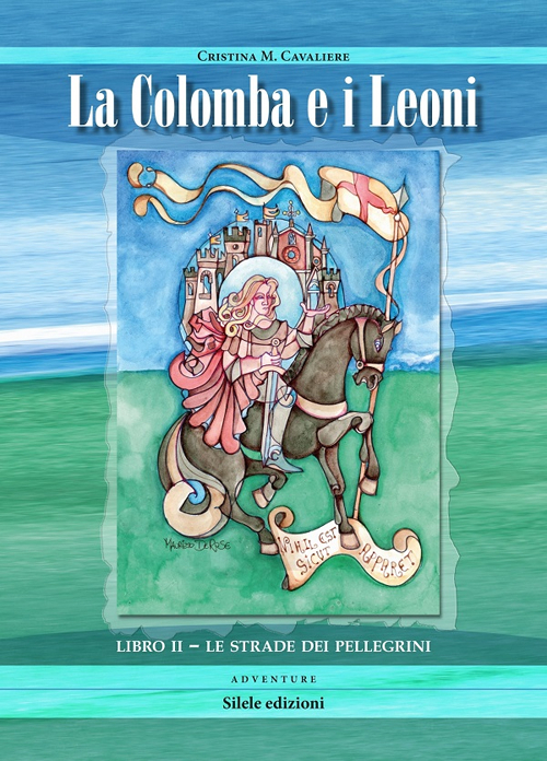 Le strade dei pellegrini. La colomba e i leoni. Vol. 2