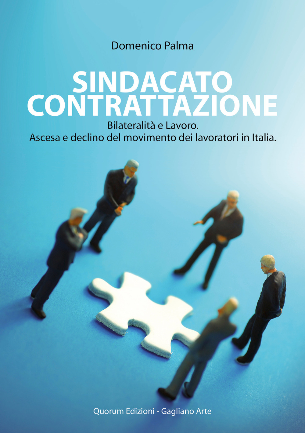 Sindacato contrattazione. Bilateralità e lavoro. Ascesa e declino del movimento dei lavoratori in Italia