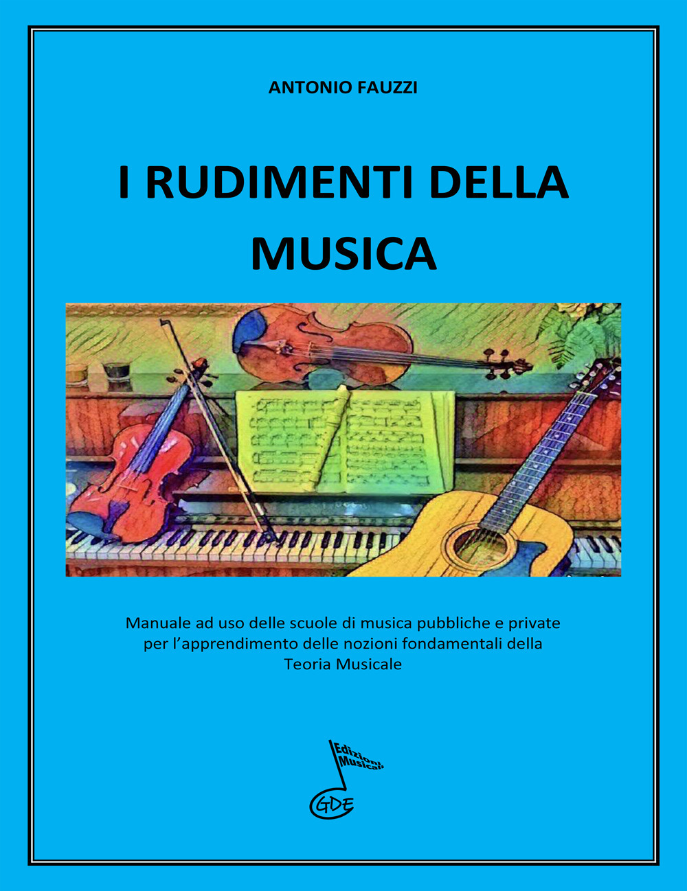 I rudimenti della musica. Manuale per l’apprendimento delle nozioni fondamentali della teoria musicale