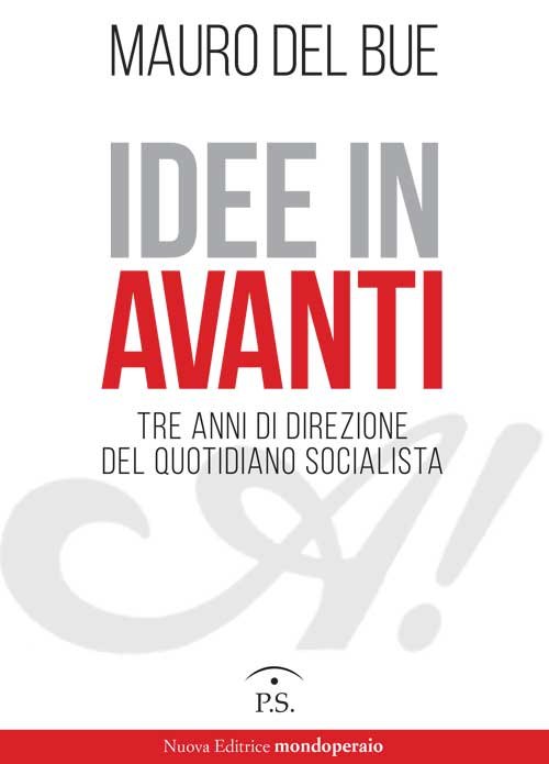 Idee in Avanti. Tre anni di direzione del quotidiano socialista