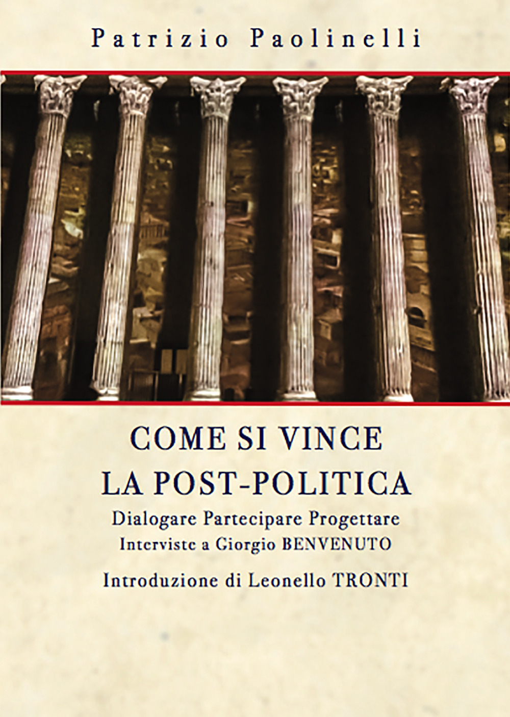 Come si vince la post-politica. Dialogare partecipare progettare. Interviste a Giorgio Benvenuto