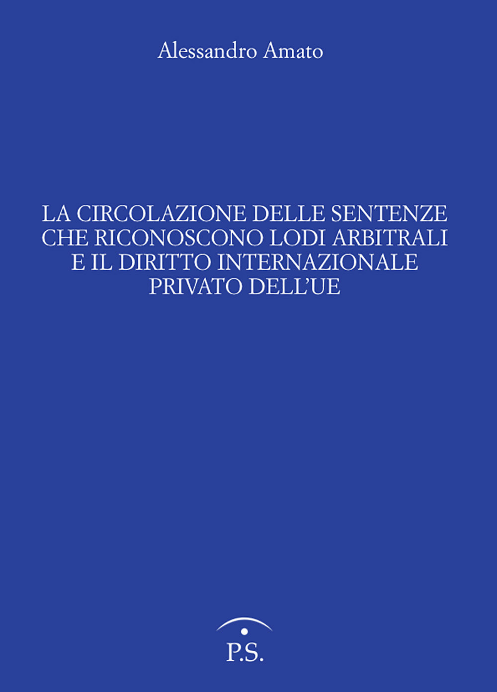 La circolazione delle sentenze che riconoscono lodi arbitrali e il diritto internazionale privato dell'UE