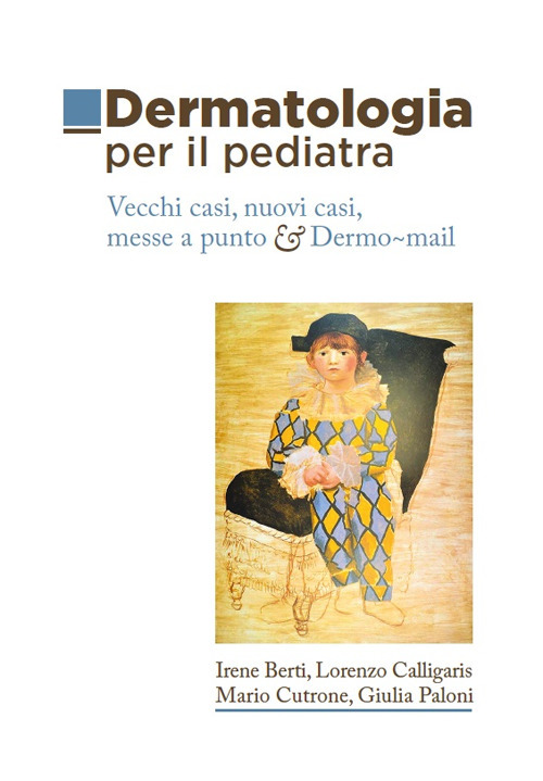 Dermatologia per il pediatra. Vecchi casi, nuovi casi, messe a punto & Dermo-mail