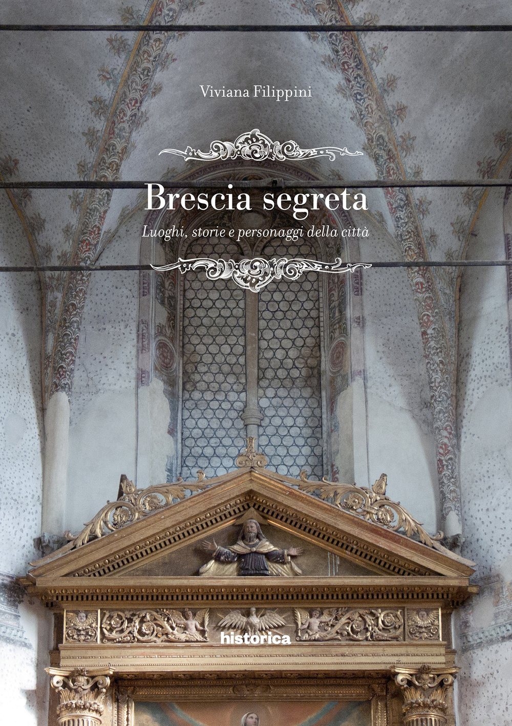 Brescia segreta. Luoghi, storie e personaggi della città