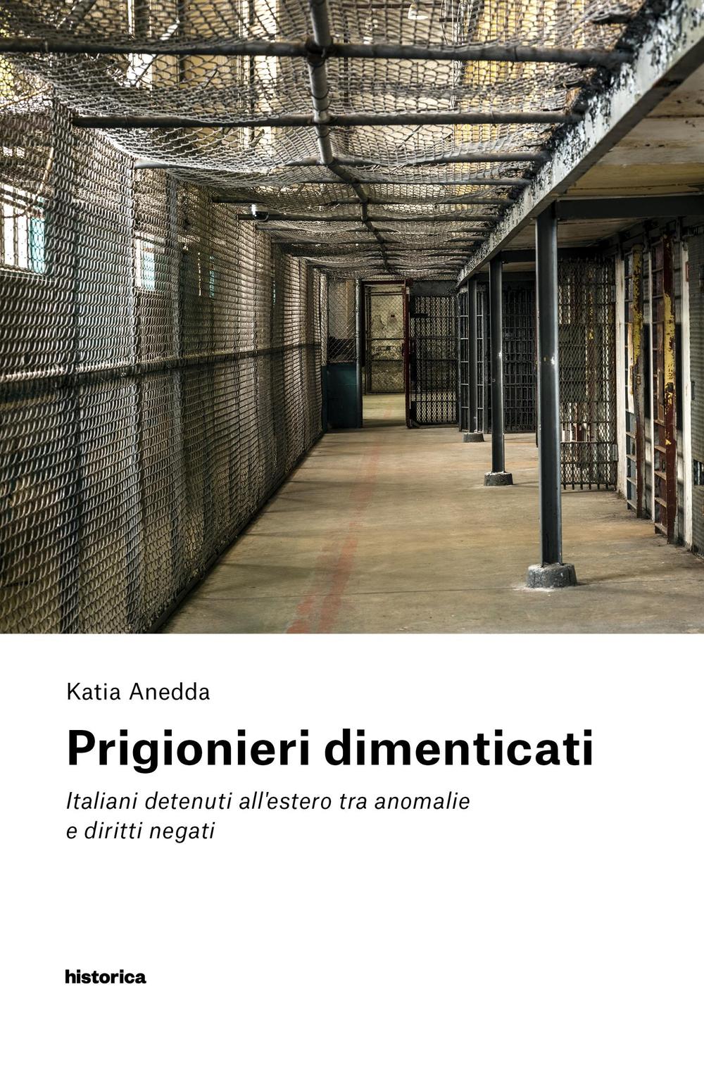 Prigionieri dimenticati. Italiani detenuti all'estero tra anomalie e diritti negati