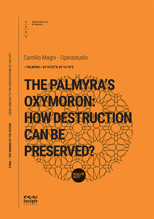The Palmyra’s oxymoron: how destruction can be preserved?