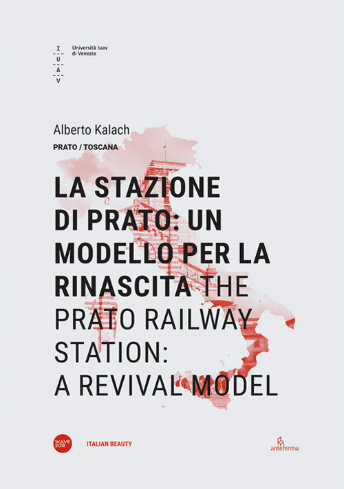 La stazione di Prato: un modello per la rinascita-The Prato railway station: a revival model